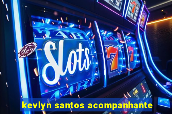 kevlyn santos acompanhante